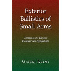 Exterior Ballistics of Small Arms Paperback, Xlibris Corporation