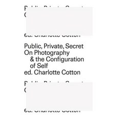 Public Private Secret: On Photography and the Configuration of Self Paperback, Aperture