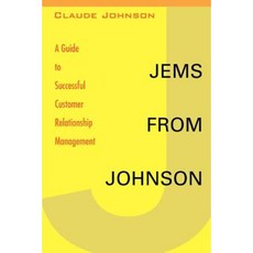 Jems from Johnson: A Guide to Successful Customer Relationship Management Paperback, iUniverse