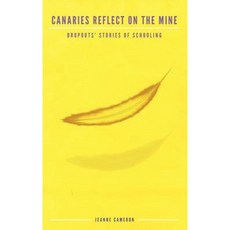 Canaries Reflect on the Mine: Dropouts' Stories of Schooling (Hc) Hardcover, Information Age Publishing