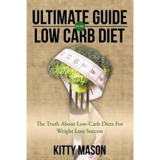 Ultimate Guide for Low Carb Diet: The Truth about Low-Carb Diets for Weight Loss Success Paperback, Speedy Publishing LLC