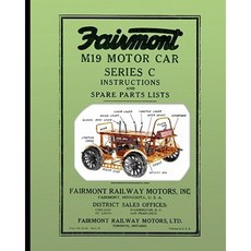 Fairmont M19 Motor Car Series C: Instructions and Spare Parts Lists Paperback, Periscope Film, LLC