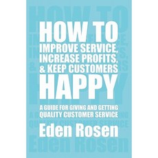 How to Improve Service Increase Profits & Keep Customers Happy Paperback, Xlibris