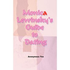 Monica Lewinsky's Guide to Dating Paperback, iUniverse