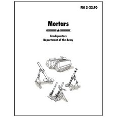 Mortars: The Official U.S. Army Field Manual FM 3-22.90 Paperback, www.Militarybookshop.Co.UK