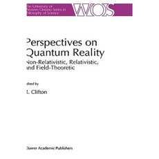 Perspectives on Quantum Reality: Non-Relativistic Relativistic and Field-Theoretic Hardcover, Springer