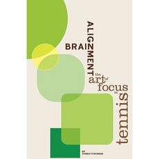 Brain Alignment: The Art of Focus in Tennis Paperback, Createspace