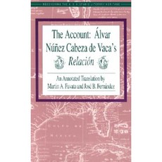 The Account: Alvar Nunez Cabeza de Vaca's Relacion Paperback, Arte Publico Press