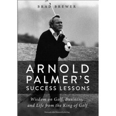 Arnold Palmer's Success Lessons: Wisdom on Golf Business and Life from the King of Golf Paperback, Zondervan