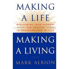 Making a Life Making a Living: Reclaiming Your Purpose & Passion in Business & in Life Hardcover, Warner Books (NY)