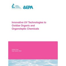 Innovative UV Technologies to Oxidize Organic and Organoleptic Chemicals Paperback, IWA Publishing (Intl Water Assoc)
