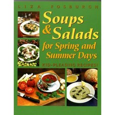 Soups and Salads for Spring and Summer Days: Kid-Pleasing Recipes Paperback, Countryman Press