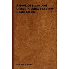 A Book of Scents and Dishes Hardcover, Vintage Cookery Books