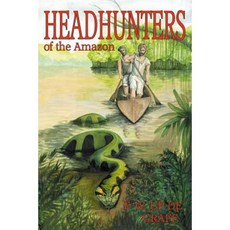 Head Hunters of the Amazon (Annotated Edition) Paperback, CFZ Press