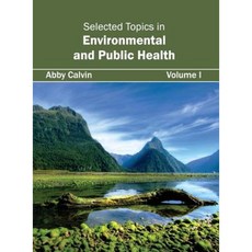 Selected Topics in Environmental and Public Health: Volume I Hardcover, Foster Academics