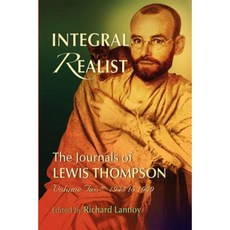 Integral Realist the Journals of Lewis Thompson Volume Two 1945-1949 Paperback, Fourth Lloyd Productions