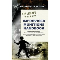 U.S. Army Improvised Munitions Handbook Hardcover, Silver Rock Publishing