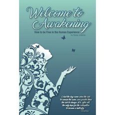 Welcome to Awakening: How to Be Free in the Human Experience Paperback, Renee Johanna