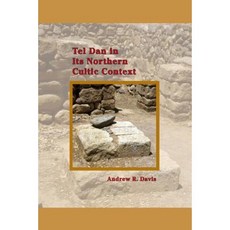 Tel Dan in Its Northern Cultic Context Paperback, Society of Biblical Literature