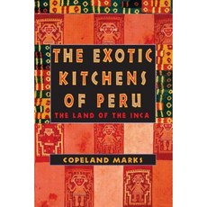 The Exotic Kitchens of Peru: The Land of the Inca Paperback, M. Evans and Company