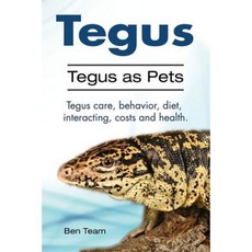 Tegus. Tegus as Pets. Tegus Care Behavior Diet Interacting Costs and Health. Paperback, Pesa Publishing