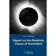 Report on the Relativity Theory of Gravitation Paperback, Minkowski Institute Press