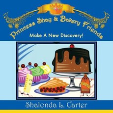 Princess Shay & Bakery Friends: Make a New Discovery! Paperback, Authorhouse
