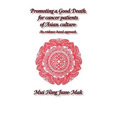 Promoting a Good Death for Cancer Patients of Asian Culture: An Evidence-Based Approach Paperback, Whiting & Birch Ltd