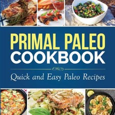 Primal Paleo Cookbook: Quick and Easy Paleo Recipes Paperback, Dylanna Publishing, Inc.