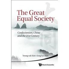 The Great Equal Society: Confucianism China and the 21st Century Paperback, World Scientific Publishing Company