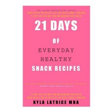 21 Days of Everyday Healthy Snack Recipes Hardcover, Lady Mirage Publications, Inc.