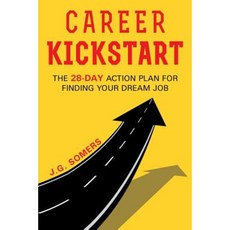 The Career Kickstart Your 28-Day Action Plan for Finding Your Dream Job Paperback, Page Publishing, Inc.