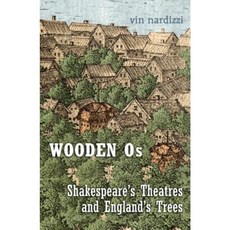Wooden Os: Shakespeare's Theatres and England's Trees Hardcover, University of Toronto Press