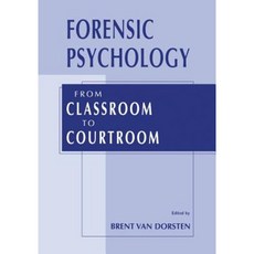 Forensic Psychology: From Classroom to Courtroom Paperback, Springer