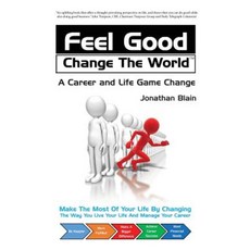 Feel Good Change the World: A Career and Life Game Change Paperback, Amazing Authors Agency