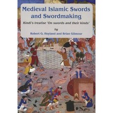 Medieval Islamic Swords and Swordmaking: Kindi's Treatise "On Swords and Their Kinds" Paperback, Gibb Memorial Trust