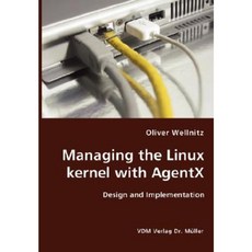 Managing the Linux Kernel with Agentx- Design and Implementation Paperback, VDM Verlag Dr. Mueller E.K.