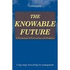 The Knowable Future: A Psychology of Forecasting & Prophecy Paperback, iUniverse