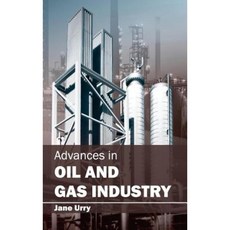 Advances in Oil and Gas Industry Hardcover, Clanrye International