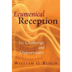 Ecumenical Reception: Its Challenge and Opportunity Paperback, William B. Eerdmans Publishing Company
