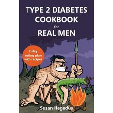 Type 2 Diabetes Cookbook for Real Men: A 7-Day Eating Plan with Recipes Paperback, Luscious