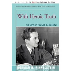 With Heroic Truth: The Life of Edward R. Murrow Paperback, iUniverse