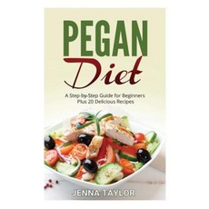 Pegan Diet: A Step-By-Step Guide for Beginners Plus 20 Delicious Recipes Paperback, Createspace