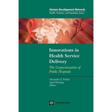 Innovations in Health Service Delivery: The Corporatization of Public Hospitals Paperback, World Bank Publications
