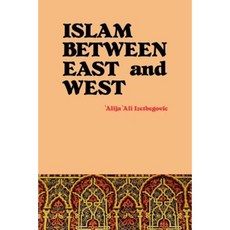 Islam Between East and West Paperback, American Trust Publications