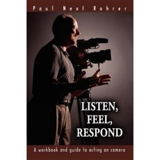 Listen Feel Respond: A Workbook and Guide to Acting on Camera Paperback, iUniverse