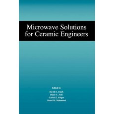 Microwave Solutions for Ceramic Engineers Paperback, Wiley-American Ceramic Society