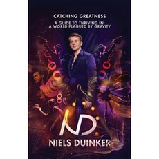 Catching Greatness: A Guide to Thriving in a World Plagued by Gravity Paperback, Niels Duinker