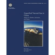 Liquefied Natural Gas in China: Options for Markets Institutions and Finance Paperback, World Bank Publications