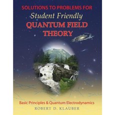 Solutions to Problems for Student Friendly Quantum Field Theory Paperback, Sandtrove Press